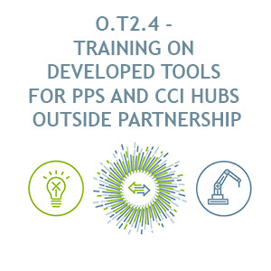 OUTPUT O.T2.4 - TRAINING ON DEVELOPED TOOLS FOR PPS AND CCI HUBS OUTSIDE PARTNERSHIP